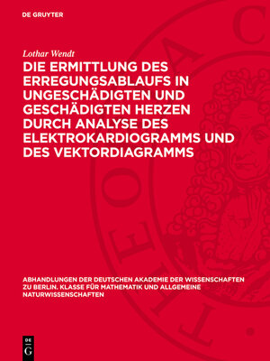 cover image of Die Ermittlung des Erregungsablaufs in ungeschädigten und geschädigten Herzen durch Analyse des Elektrokardiogramms und des Vektordiagramms